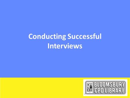 Conducting Successful Interviews. Starter: Think about Interview Questions Interview questions? BestWorstHardestEasiestMost probingInappropriate.