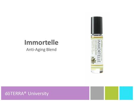 Immortelle Anti-Aging Blend dōTERRA® Product Tools dōTERRA® University.