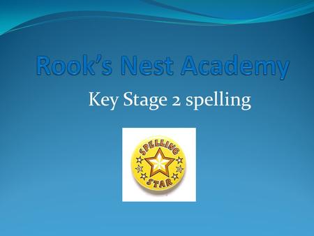 Key Stage 2 spelling. Spelling Psychologists once believed that children learned to spell by using rote visual memory to string letters together like.