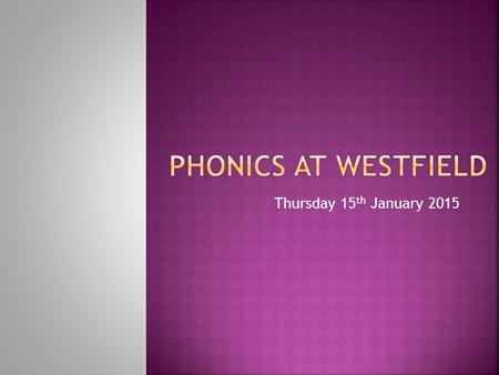 Thursday 15 th January   Phonics involves breaking words into separate phonemes that can be blended together to read a word.   It teaches children.