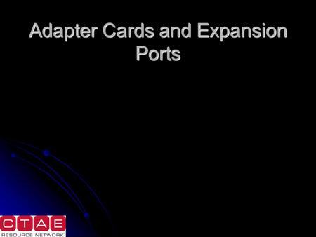 Adapter Cards and Expansion Ports. There are several types of adapter cards, but the majority of them use PCI, PCIe, and AGP expansion slots. There are.