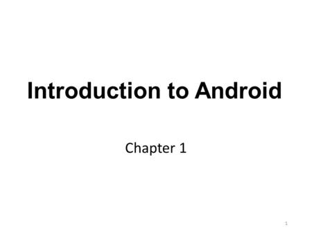 Introduction to Android Chapter 1 1. Objectives Understand what Android is Learn the differences between Java and Android Java Examine the Android project.