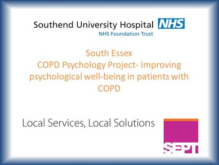 South Essex COPD Psychology Project- Improving psychological well-being in patients with COPD.