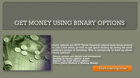 Binary options are HOT! These financial options have been around for just a few years, as well as are quick ending up being the most preferred means of.
