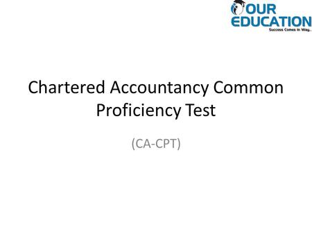 Chartered Accountancy Common Proficiency Test (CA-CPT)