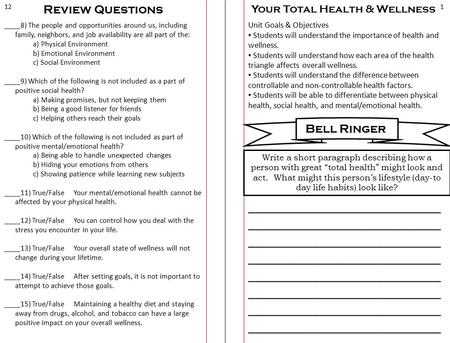 Your Total Health & Wellness Unit Goals & Objectives Students will understand the importance of health and wellness. Students will understand how each.