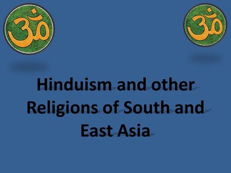 Hinduism and other Religions of South and East Asia.