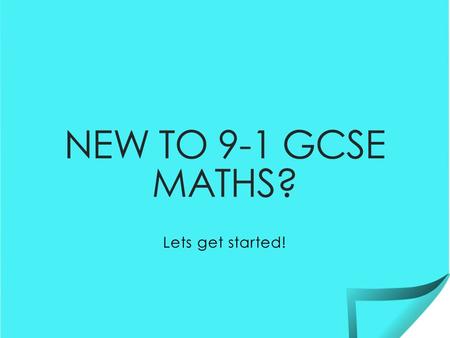 NEW TO 9-1 GCSE MATHS? Lets get started!. Assessment Schedule ◦ Thursday 25 th May AM – Paper 1 Non Calculator ◦ Thursday 8 th June AM – Paper 2 Calculator.