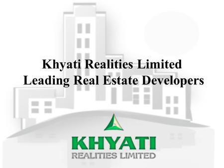 Khyati Realities Limited Leading Real Estate Developers.