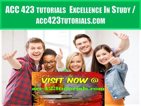 ACC 423 TUTORIALS E XCELLENCE I N S TUDY ACC 423 Entire Course FOR MORE CLASSES VISIT  ACC 423 Week 1 Discussion Questions1 ACC.