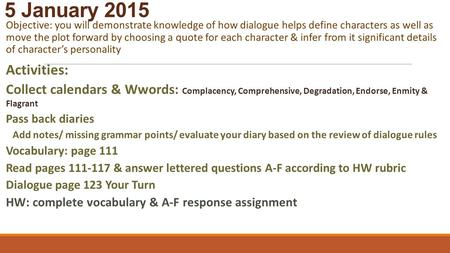 5 January 2015 Objective: you will demonstrate knowledge of how dialogue helps define characters as well as move the plot forward by choosing a quote for.