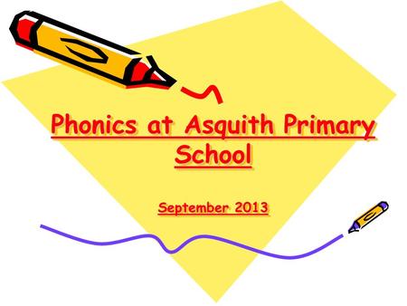 Phonics at Asquith Primary School September 2013.