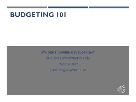 BUDGETING 101 STUDENT CAREER DEVELOPMENT BUSINESS ADMINISTRATION 036 (740)