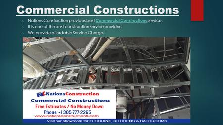 Commercial Constructions o Nations Construction provides best Commercial Constructions service. Commercial Constructions o It is one of the best construction.