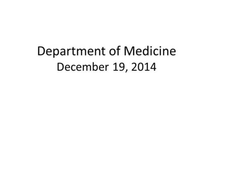 Department of Medicine December 19, Welcome New Faculty Cardiology: Eric Gauthier, MDAssistant Professor Pierre Znojkiewicz, MDAssistant Professor.