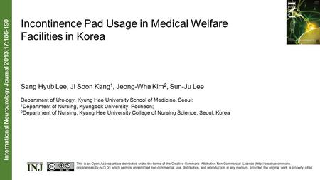 Incontinence Pad Usage in Medical Welfare Facilities in Korea Sang Hyub Lee, Ji Soon Kang 1, Jeong-Wha Kim 2, Sun-Ju Lee Department of Urology, Kyung Hee.