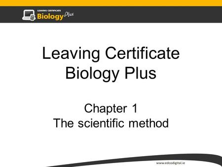 Leaving Certificate Biology Plus Chapter 1 The scientific method.