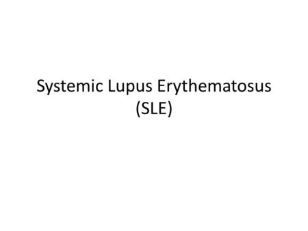 Systemic Lupus Erythematosus (SLE). SLE Lupus is the latin word for “WOLF” Is an autoimmune disorder characterized by inflammation of almost any body.