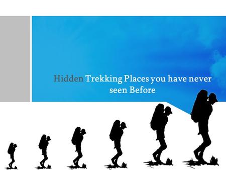 Hidden Trekking Places you have never seen Before.