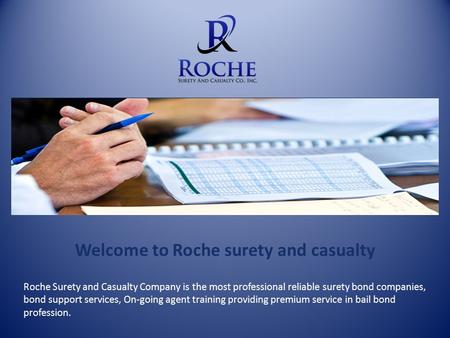 Welcome to Roche surety and casualty Roche Surety and Casualty Company is the most professional reliable surety bond companies, bond support services,