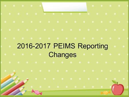 PEIMS Reporting Changes. High Quality PK Program/ECDS PEIMS Reporting The Classroom Link Data collection will be expanded to include grades.