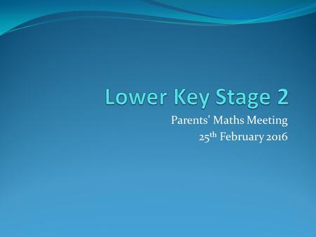 Parents’ Maths Meeting 25 th February Addition-Number lines.