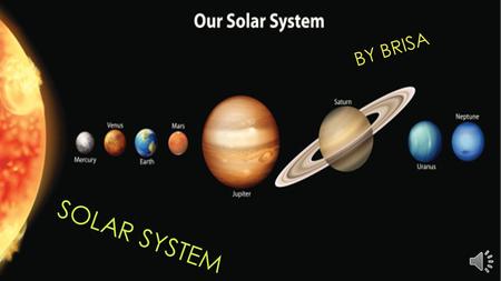 SOLAR SYSTEM BY BRISA Stars and our Sun The definition of a star is a ball of gas that gives off light and heat. It has the same body like the sun. Stars.