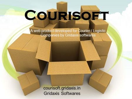 Courisoft A web product developed for Courier / Logistic Companies by Gridaxis softwares courisoft.gridaxis.in Gridaxis Softwares.