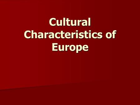 Cultural Characteristics of Europe. Religion In Europe Europe is home to many religions Europe is home to many religions There are three main religions.