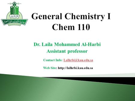 Dr. Laila Mohammed Al-Harbi Assistant professor Contact Info:  Web Site: