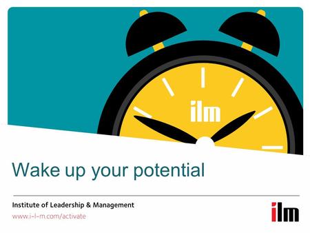 Wake up your potential. The UK’s biggest awarding body for leadership and management Widest and most flexible qualification portfolio Supporting all levels.