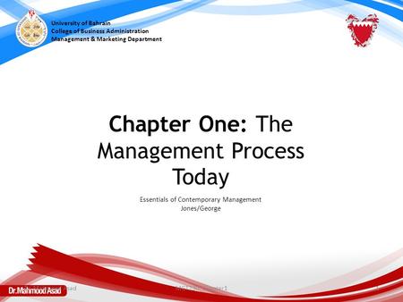 University of Bahrain College of Business Administration Management & Marketing Department Essentials of Contemporary Management Jones/George Chapter One: