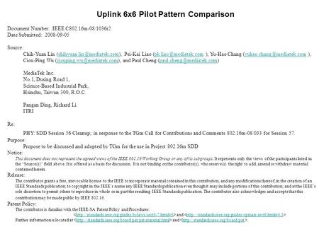 Uplink 6x6 Pilot Pattern Comparison Document Number: IEEE C802.16m-08/1036r2 Date Submitted: Source: Chih-Yuan Lin
