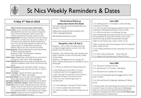 St Nics Weekly Reminders & Dates Whole School & Group Dates & Reminders Sickness Policy. If your child has had sickness or diarrhoea please DO NOT send.