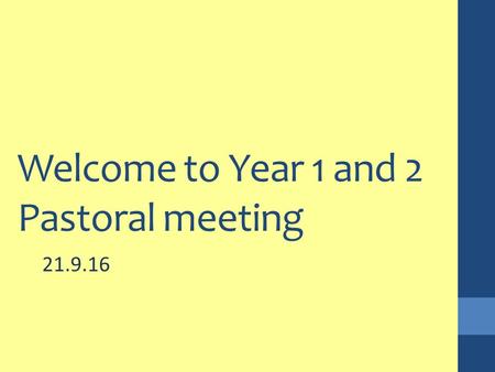 Welcome to Year 1 and 2 Pastoral meeting