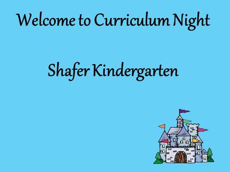 Welcome to Curriculum Night Shafer Kindergarten. Balanced Literacy Students will be taught to read and write using a Balanced Literacy approach. We know.