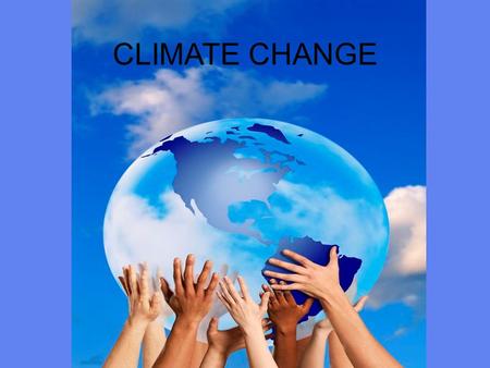 CLIMATE CHANGE. Are due to natural causes and, in the last 150 years, it also considers human action, whose influences on climate are still the subject.