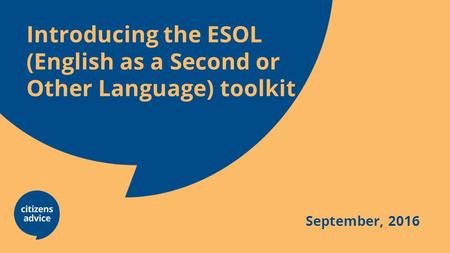 Introducing the ESOL (English as a Second or Other Language) toolkit September, 2016.