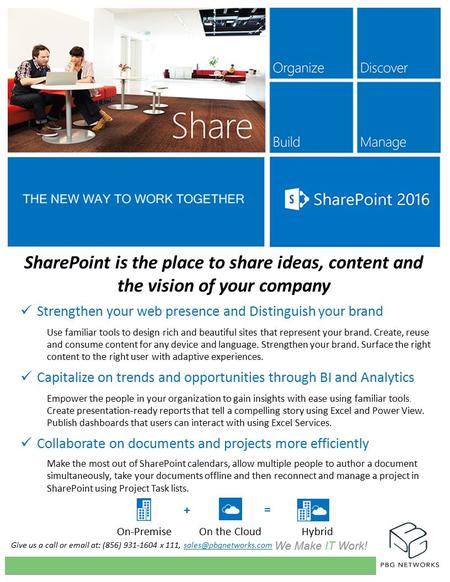 Give us a call or  at: (856) x 111, SharePoint is the place to share ideas, content and the vision of your company.