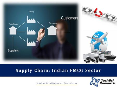 Market Intelligence. Consulting Supply Chain: Indian FMCG Sector.