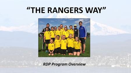 “THE RANGERS WAY” RDP Program Overview. RDP Player Program Overview AGENDA Rangers Technical Staff Objectives of RDP Program Expectations for the program.