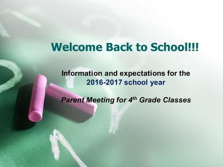 Welcome Back to School!!! Information and expectations for the school year Parent Meeting for 4 th Grade Classes.