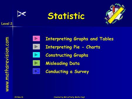 Level 2 20-Nov-16Created by Mr.Lafferty Maths Dept Statistic Interpreting Pie - Charts  Constructing Graphs Interpreting Graphs and.