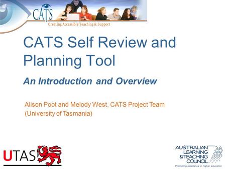 CATS Self Review and Planning Tool An Introduction and Overview Alison Poot and Melody West, CATS Project Team (University of Tasmania)