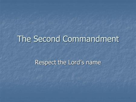 The Second Commandment Respect the Lord’s name. Christian duty Avoid the irreverent use of God’s name Avoid the irreverent use of God’s name Accord the.