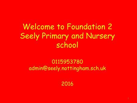1 Welcome to Foundation 2 Seely Primary and Nursery school