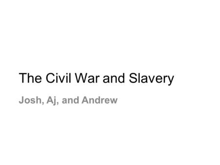 The Civil War and Slavery Josh, Aj, and Andrew. The Emancipation Proclamation It is an Executive order from, and hand written by president Abraham Lincoln.