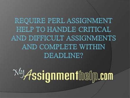 Perl Assignment Help Perl is a programming language that is dynamic and high level. It requires critical knowledge and skill to handle assignments made.