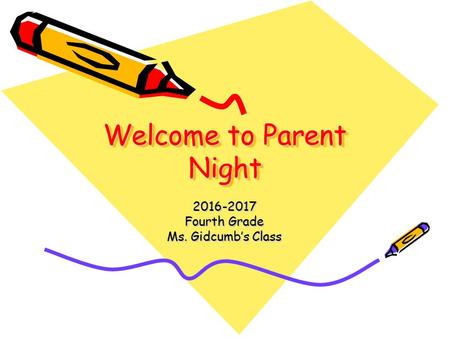 Welcome to Parent Night Fourth Grade Ms. Gidcumb’s Class.