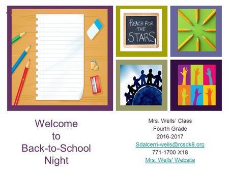 + + Welcome to Back-to-School Night Mrs. Wells’ Class Fourth Grade X18 Mrs. Wells' Website.